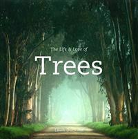 The Life & Love of Trees