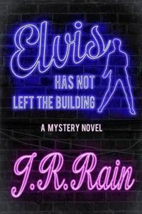 Elvis Has Not Left the Building (a Mystery Novel)