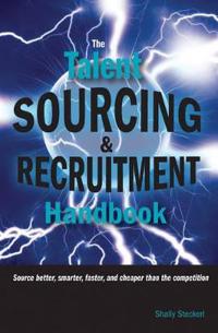 The Talent Sourcing and Recruitment Handbook