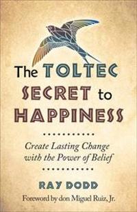 Toltec Secret to Happiness
