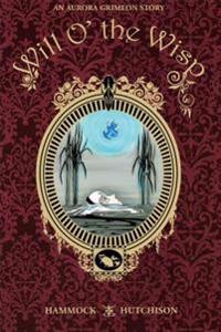 An Aurora Grimeon Story: Will O' the Wisp