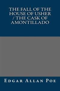 The Fall of the House of Usher / The Cask of Amontillado