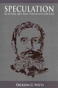 Speculation As a Fine Art and Thoughts on Life