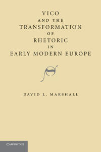 Vico and the Transformation of Rhetoric in Early Modern Europe