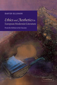 Ethics and Aesthetics in European Modernist Literature