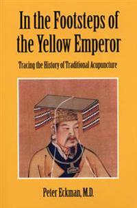 In the Footsteps of the Yellow Emperor: Tracing the History of Traditional Acupuncture