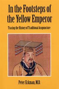 In the Footsteps of the Yellow Emperor: Tracing the History of Traditional Acupuncture