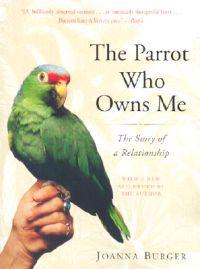 The Parrot Who Owns Me: The Story of a Relationship