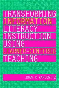 Transforming Information Literacy Using Learner-centered Teaching