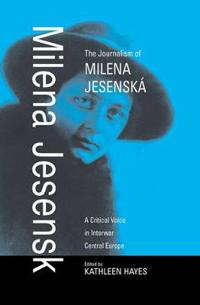 The Journalism of Milena Jesensk: A Critical Voice in Interwar Central Europe