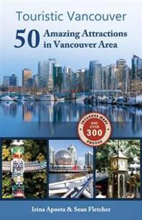 Touristic Vancouver: 50 Amazing Attractions in the Vancouver Area
