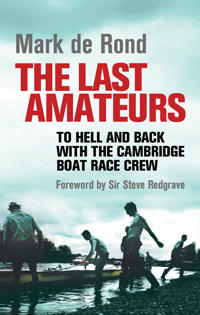 The Last Amateurs: To Hell and Back with the Cambridge Boat Race Crew