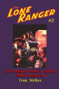 The Lone Ranger #2: The Masked Rider's Justice/Killer Round-Up