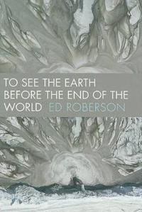 To See the Earth Before the End of the World