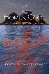 The Homer Code: Unlocking the Mysteries at the Core of Civilization