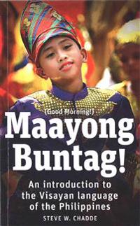 Maayong Buntag!: An Introduction to the Visayan Language of the Philippines
