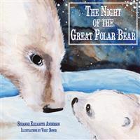 The Night of the Great Polar Bear: An Inspirational Book about Following Your Dreams