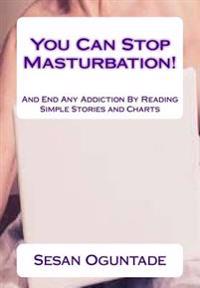 You Can Stop Masturbation!: Simple Story Illustration Shows You How