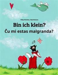 Bin Ich Klein? Cu Mi Malgrandas?: Kinderbuch Deutsch-Esperanto (Zweisprachig/Bilingual)