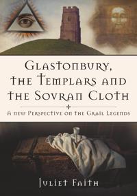 Glastonbury, the Templars, and the Sovran Shroud