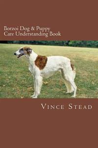 Borzoi Dog & Puppy Care Understanding Book