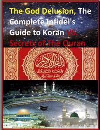 The God Delusion, the Complete Infidel's Guide to Koran vs. Secrets of the Quran