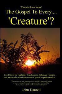 The Gospel to Every.... 'Creature'?