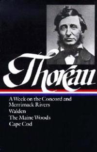 Thoreau: A Week, Walden, Maine Woods, Cape Cod
