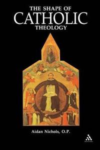 The Shape of Catholic Theology