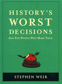 History's Worst Decisions