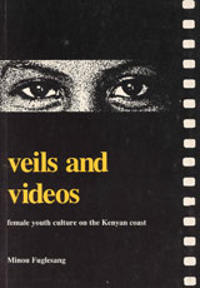 Veils and Videos Female Youth Culture on the Kenyan Coast