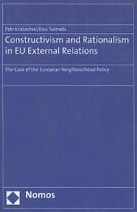 Constructivism and Rationalism in Eu External Relations: The Case of the European Neighbourhood Policy