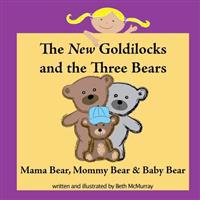The New Goldilocks and the Three Bears: Mama Bear, Mommy Bear, and Baby Bear