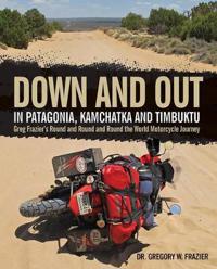 Down and Out in Patagonia, Kamchatka, and Timbuktu