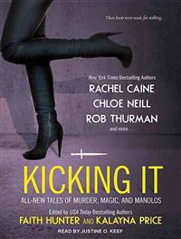 Kicking It: All-New Tales of Murder, Magic, and Manolos