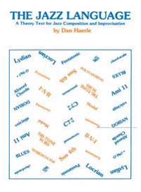 The Jazz Language: A Theory Text for Jazz Composition and Improvisation