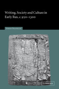 Writing, Society and Culture in Early Rus, C. 950-1300
