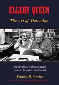 Ellery Queen: The Art of Detection: The Story of How Two Fractious Cousins Reshaped the Modern Detective Novel.
