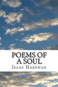 Poems of a Soul: Poetry of the Supernatural, Justice, and Love