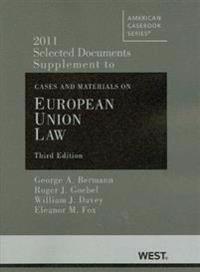 Bermann, Goebel, Davey, and Fox's Selected Documents Supplement to Cases and Materials on European Union Law, 3D