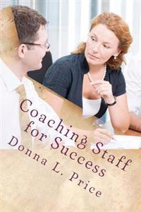 Coaching Staff for Success: Moving from Top Down Management to Collaboration and Coaching