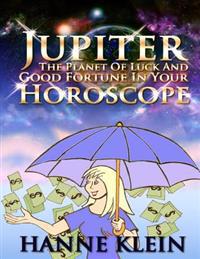 Jupiter the Planet of Luck and Good Fortune in Your Horoscope