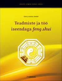 TEADMISTE JA TÖÖ ISEENDAGA FENG SHUI