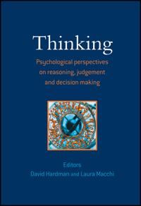 Thinking: Psychological Perspectives on Reasoning, Judgment and Decision Making