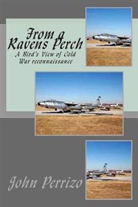 From a Ravens Perch: A Bird's View of Cold War Reconnaissance