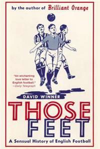 Those Feet: A Sensual History of English Football