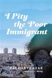 I Pity the Poor Immigrant