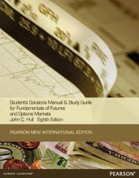 Students Solutions Manual and Study Guide for Fundamentals of Futures and Options Markets