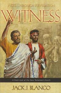 Witness: Acts Through Revelation: A Fresh Look at the New Testament Church