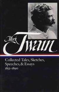 Twain: Collected Tales, Sketches, Speeches, and Essays, Volume 1: 1852-1890